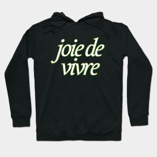 Joie de Vivre Hoodie